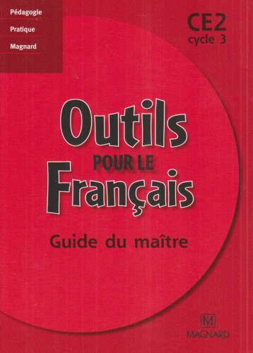 Imagen de archivo de Outils pour le français, CE2 cycle 3 (Guide du maître) a la venta por Le Monde de Kamlia