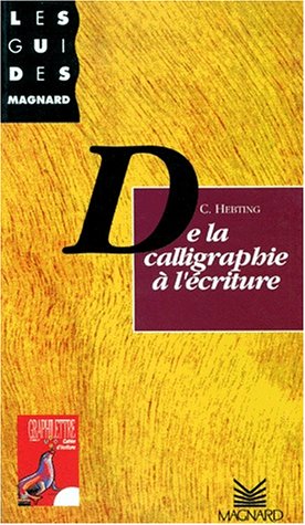 Beispielbild fr DE LA CALLIGRAPHIE A L'ECRITURE zum Verkauf von Librairie rpgraphic