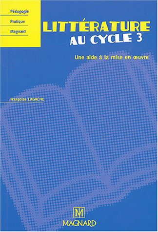 Stock image for Littrature au cycle 3 : Repres pour la mise en oeuvre des nouveaux programmes de 2002 for sale by Ammareal