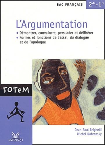 L'Argumentation, Bac franÃ§ais 2de - 1re: DÃ©montrer, convaincre, persuader et dÃ©libÃ©rer (9782210755024) by Brighelli, Jean-Paul; Dobransky, Michel