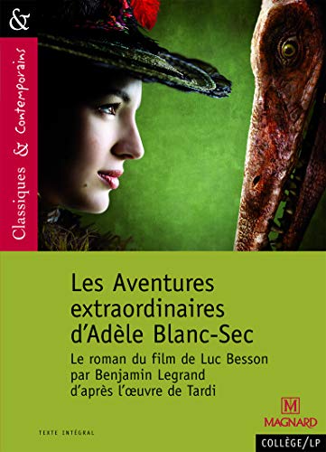 Les Aventures extraordinaires d'AdÃ¨le Blanc-sec, le roman du film de Luc Besson - Classiques et Contemporains (9782210755482) by Legrand, Benjamin