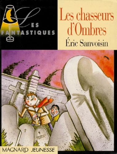 Les chasseurs d'ombres (9782210977501) by Sanvoisin, Eric; Maillet, JÃ¶rg