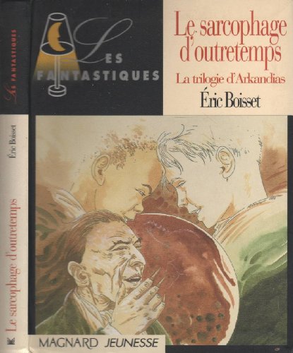 Imagen de archivo de Le Sarcophage d'Outretemps . La Trilogie d'Arkandias a la venta por Dmons et Merveilles