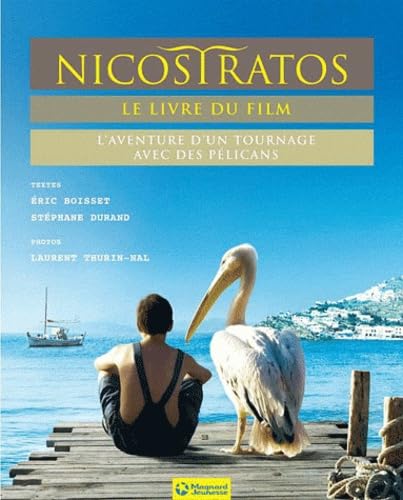 Beispielbild fr Nicostratos, le livre du film : L'aventure d'un tournage avec des plicans zum Verkauf von Ammareal