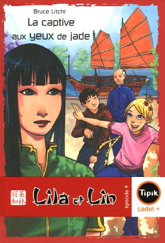 Imagen de archivo de Lila et Lin, Tome 4 : La captive aux yeux de jade a la venta por books-livres11.com