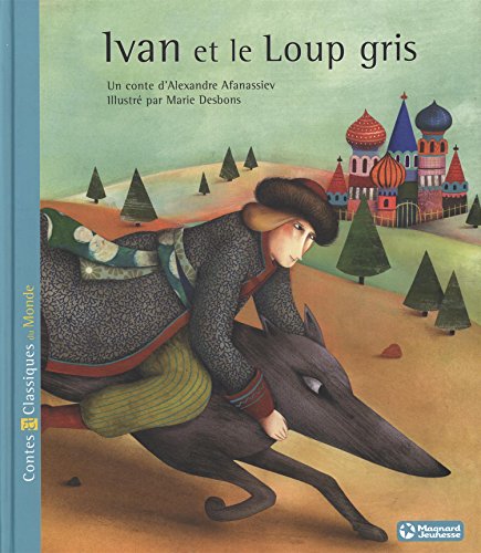 Beispielbild fr Ivan et le loup gris - Contes et Classiques du Monde: Conte russe zum Verkauf von Ammareal