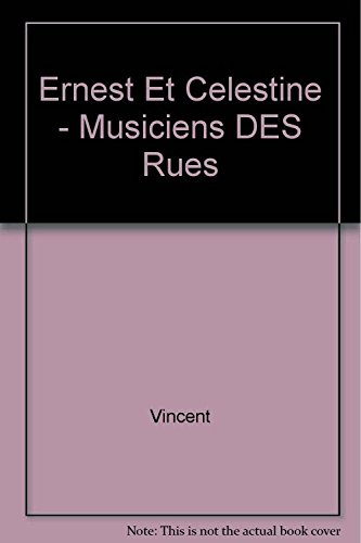 Ernest Et Celestine - Musiciens Des Rues (French Edition) (9782211011174) by Vincent