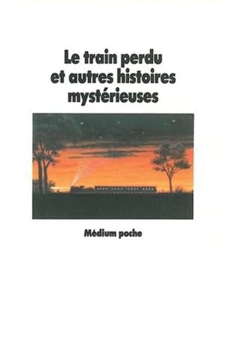 Le train perdu et autres histoires mystÃ©rieuses (9782211013406) by Collectif