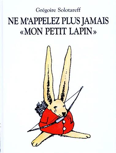 Beispielbild fr Ne m'appelez plus jamais "mon petit lapin" zum Verkauf von Ammareal