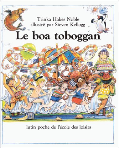 Le boa toboggan (9782211017763) by Noble, Trinka Hakes; Kellogg, Steven