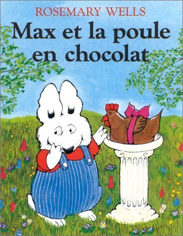 max et la poule en chocolat (French Edition) (9782211020831) by Wells Rosemary