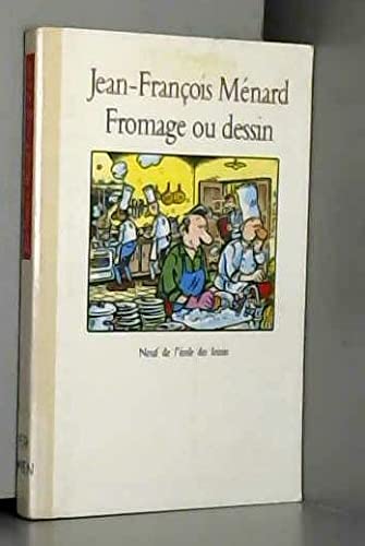 Beispielbild fr fromage ou dessin MENARD JEAN FRANCOIS zum Verkauf von LIVREAUTRESORSAS