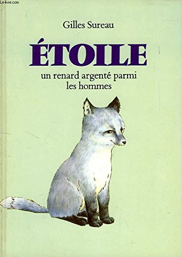 9782211024655: ETOILE - UN RENARD ARGENTE PARMI LES HOMMES.