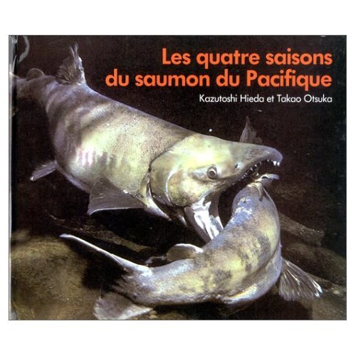 Stock image for Les quatre saisons du saumon du Pacifique for sale by A TOUT LIVRE