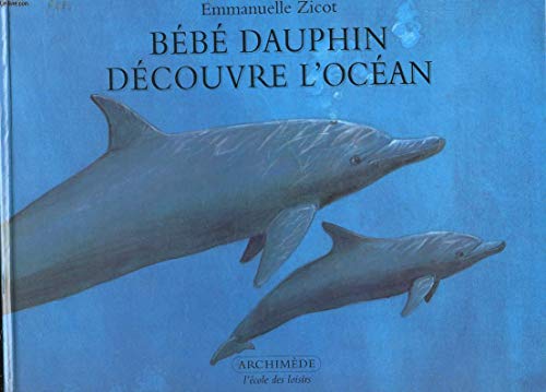 Beispielbild fr B b dauphin d couvre l'oc an [Hardcover] Zicot, Emmanuelle and Bertrand, Pierre zum Verkauf von LIVREAUTRESORSAS