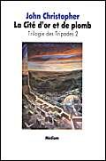 9782211030106: Trilogie des Tripodes, tome 2 : La Cit d'or et de Plomb