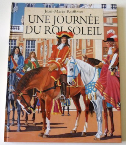 Imagen de archivo de Une Journe du Roi Soleil a la venta por Ammareal