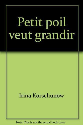 PETIT POIL VEUT GRANDIR (LIVRE POUR ENFANTS- JEUNESSE - ILLUSTREE EN COULEURS)- COLLECTION 