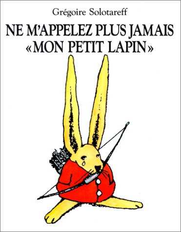 Beispielbild fr Ne M'appelez Plus Jamais Mon Petit Lapin zum Verkauf von RECYCLIVRE