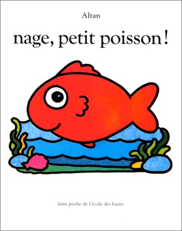 Imagen de archivo de Nage, petit poisson ! a la venta por Revaluation Books