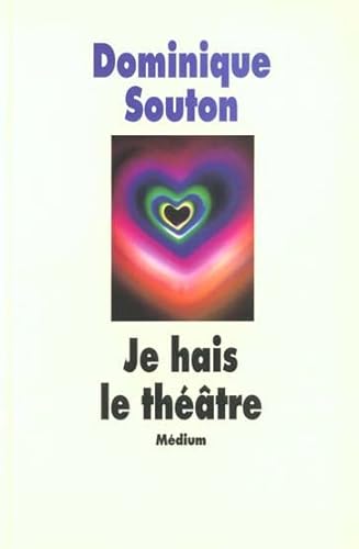 Imagen de archivo de je hais le theatre SOUTON DOMINIQUE a la venta por LIVREAUTRESORSAS