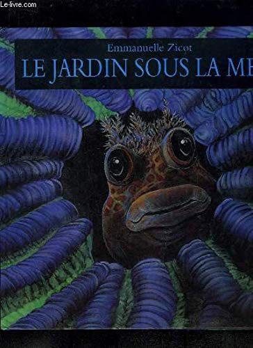 Le jardin sous la mer. Texte d'Emmanuelle Zicot et de Pierre Bertrand. Illustrations d'E. Zicot. Postface de Nicolas Bailly. - ZICOT, Emmanuelle & BERTRAND, Pierre + BAILLY, Nicolas.