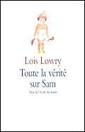 toute la verite sur sam (9782211049320) by Lowry Lois