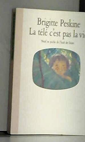 Beispielbild fr La tl, c'est pas la vie. zum Verkauf von Le-Livre