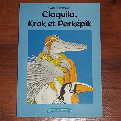 9782211055093: Claquila, Krok et Porkpik