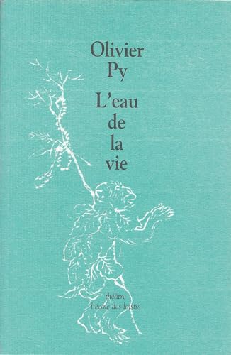 9782211055185: L'eau de la vie: [Orlans, CDN Orlans-Loiret-Centre, 26 mai 1999