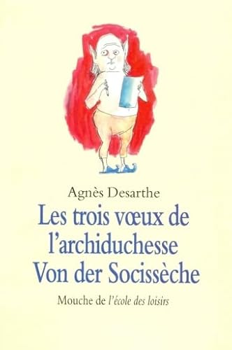 Beispielbild fr Les Trois Voeux de l'archiduchesse Von der Sociss che [Paperback] Desarthe, Agn s zum Verkauf von LIVREAUTRESORSAS