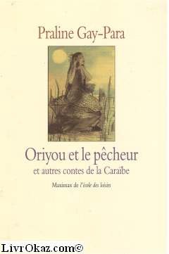 Beispielbild fr Oriyou et le pcheur et autres contes de la Carabe zum Verkauf von Ammareal