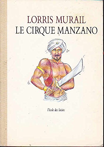 Beispielbild fr Le cirque Manzano Murail, Lorris zum Verkauf von LIVREAUTRESORSAS