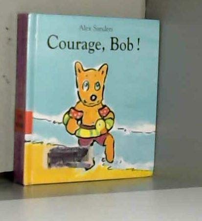 courage bob (9782211064446) by Sanders Alex, Alex