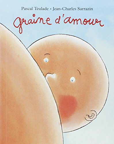 graine d amour (9782211066426) by Sarrazin Jean-Charles / Teulade Pascal
