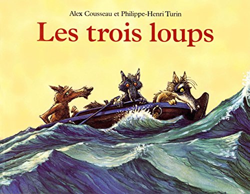 Beispielbild fr Les trois loups [Broch] Alex COUSSEAU et Philippe-Henri TURIN zum Verkauf von BIBLIO-NET