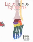 Beispielbild fr Les Os De Mon Squelette : L'histoire D'une Fracture zum Verkauf von RECYCLIVRE
