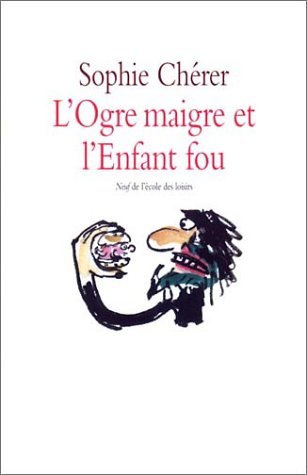 Beispielbild fr L'ogre maigre et l'enfant fou zum Verkauf von Ammareal