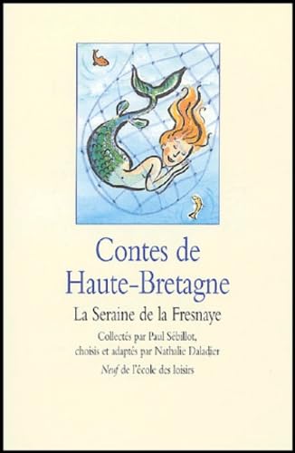 Beispielbild fr Contes de Haute-Bretagne : La Seraine de la Fresnaye zum Verkauf von Ammareal