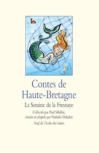 Imagen de archivo de Contes de Haute-Bretagne : La Seraine de la Fresnaye a la venta por Ammareal