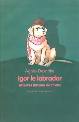 Beispielbild fr Igor le Labrador et Autres Histoires de chiens zum Verkauf von Ammareal