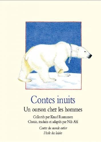 Stock image for Contes inuits: Un ourson chez les hommes for sale by Ammareal