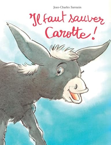 Il faut sauver Carotte ! (9782211078948) by Sarrazin, Jean-Charles