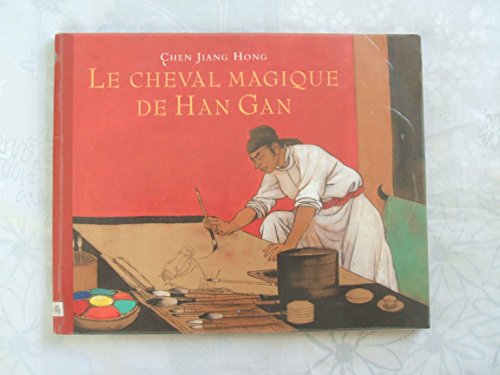 Beispielbild fr Le cheval magique de Han Gan zum Verkauf von Librairie Th  la page