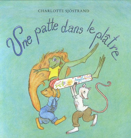 Stock image for Une patte dans le plâtre (French edition) for sale by Better World Books
