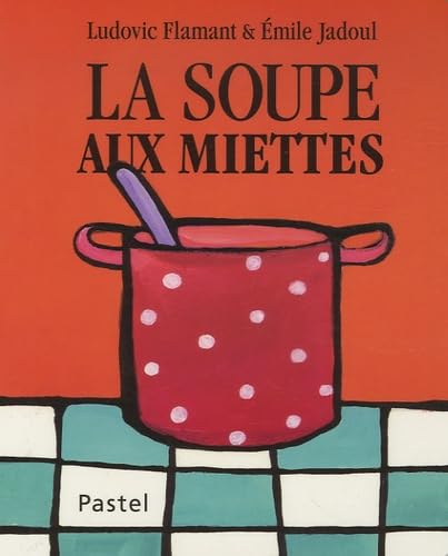 Beispielbild fr La soupe aux miettes zum Verkauf von Ammareal