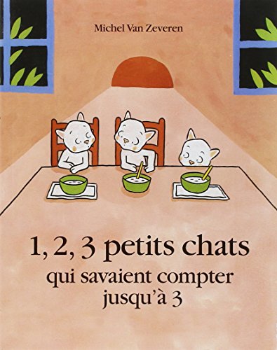 Stock image for 1, 2, 3 petits chats: QUI SAVAIENT COMPTER JUSQU'A 3 for sale by ThriftBooks-Dallas