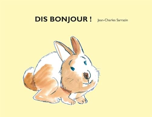 Dis bonjour ! (French Edition) (9782211094986) by Sarrazin, Jean-Charles