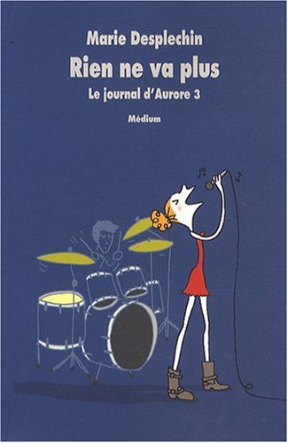 Stock image for Le journal d'Aurore, Tome 3 : Rien ne va plus for sale by Ammareal