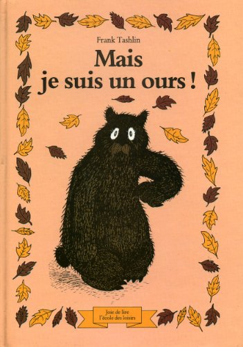 Stock image for MAIS JE SUIS UN OURS! for sale by Aamstar Bookshop / Hooked On Books